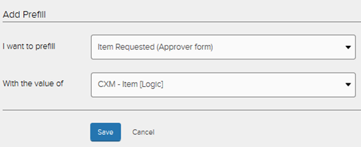 Add prefill options with sample information added. "I want to prefill Item requested (approver form) With the value of CXM - Item (logic)
