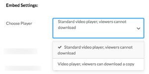 Embed settings choose player: standard video player; viewers cannot download. Video player; viewers can download a copy.