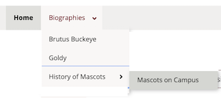 a menu for a site, showing home and biographies in the main navigation, brutus buckeye, goldy, and history of mascots in the sub-menu of biographies and mascots on campus as a submenu of history of mascots.